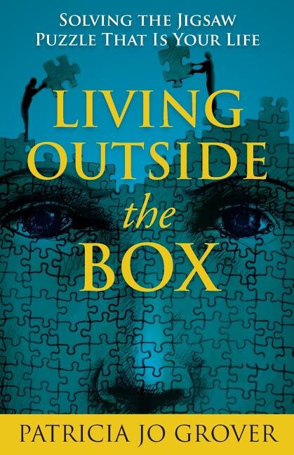 Living Outside the Box: Solving the Jigsaw Puzzle That Is Your Life