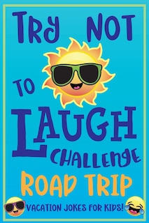 Try Not to Laugh Challenge Road Trip Vacation Jokes for Kids: Joke book for Kids, Teens, & Adults, Over 330 Funny Riddles, Knock Knock Jokes, Silly Puns, Family Friendly Activity, Don't Laugh Challenge Clean Joke Book for Vacation!