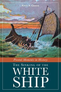Front cover_Pivotal Moments in History: The Sinking of the White Ship