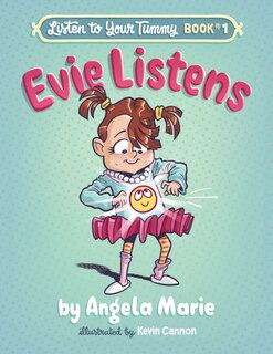 Evie Listens: Listen to Your Tummy Book #1