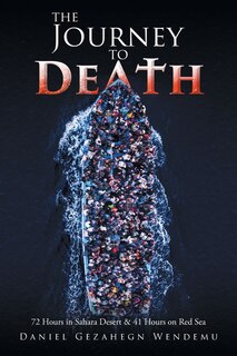 The Journey to Death: 72 Hours in Sahara Desert and 41 Hours on Red Sea