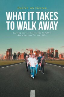 Front cover_WHAT IT TAKES TO WALK AWAY