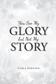 Front cover_You See My Glory but Not My Story