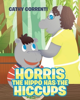 Couverture_Horris the Hippo has the Hiccups