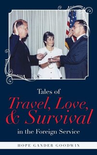 Front cover_Tales of Travel, Love, and Survival in the Foreign Service