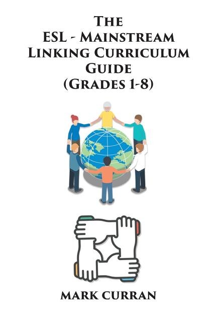 Couverture_The E.S.L Mainstream Linking Curriculum Guide (Grades 1-8)