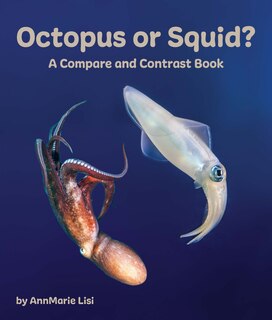 Front cover_Octopus or Squid? a Compare and Contrast Book
