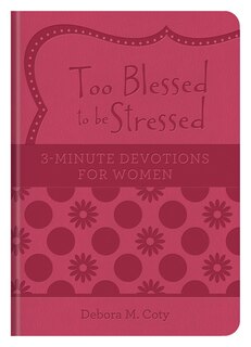 Couverture_Too Blessed To Be Stressed: 3-minute Devotions For Women