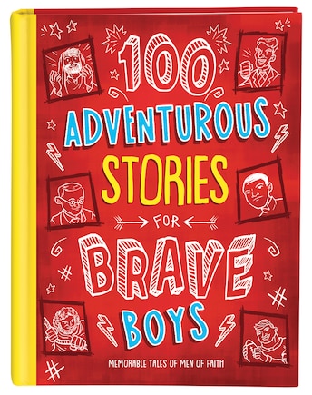 100 Adventurous Stories For Brave Boys: Memorable Tales Of Men Of Faith