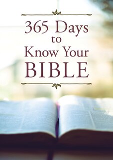 365 Days To Know Your Bible