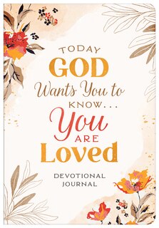 Front cover_Today God Wants You to Know. . .You Are Loved Devotional Journal