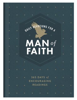Daily Devotions For A Man Of Faith: 365 Days Of Encouraging Readings