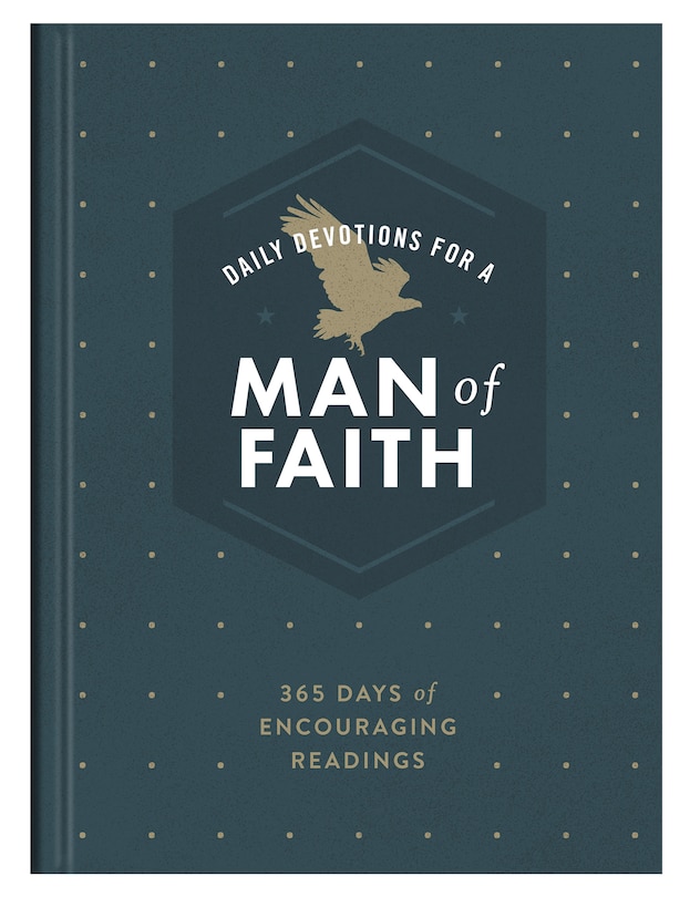 Daily Devotions For A Man Of Faith: 365 Days Of Encouraging Readings