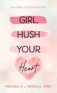 Front cover_Girl, Hush Your Heart