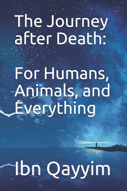 The Journey after Death: For Humans, Animals, and Everything