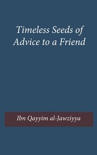 Front cover_Timeless Seeds of Wisdom and Advice to a Friend