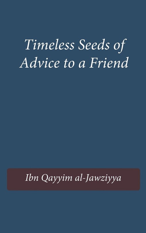Front cover_Timeless Seeds of Wisdom and Advice to a Friend