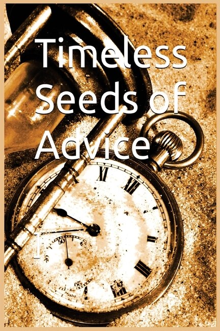 Front cover_Timeless Seeds of Wisdom and Advice