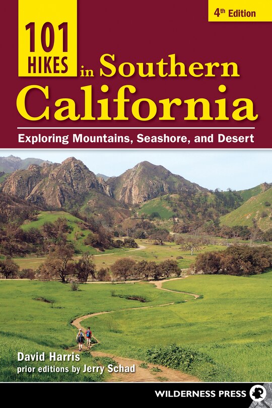 101 Hikes In Southern California: Exploring Mountains, Seashore, And Desert