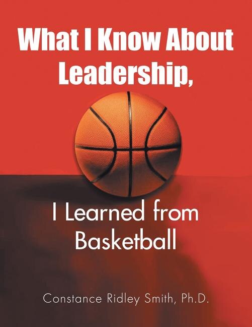 What I Know About Leadership, I Learned from Basketball