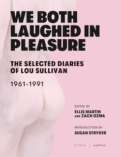 We Both Laughed In Pleasure: The Selected Diaries Of Lou Sullivan