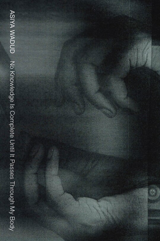 Couverture_No Knowledge Is Complete Until It Passes Through My Body