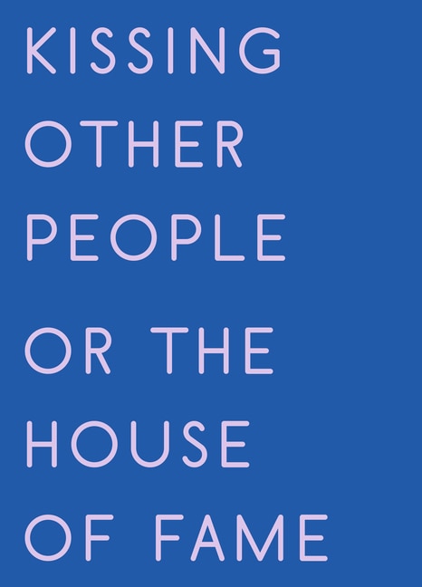 Front cover_Kissing Other People or the House of Fame