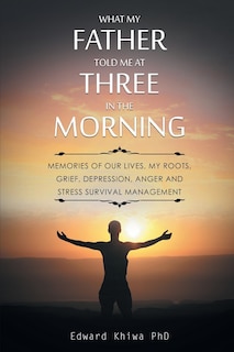 Front cover_What My Father Told Me at Three in the Morning