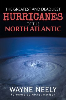 Couverture_The Greatest And Deadliest Hurricanes Of The North Atlantic
