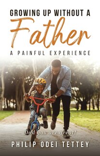 Growing Up Without A Father A Painful Experience