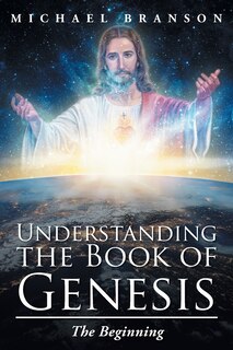Understanding The Book Of Genesis: The Beginning