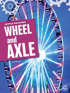 Couverture_Simple Machines Wheel and Axle