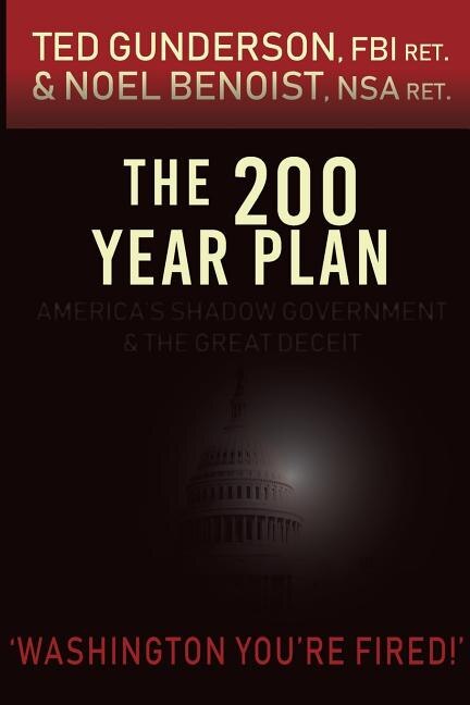 The 200 Year Plan: America's Shadow Government & The Great Deceit