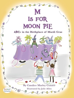 Front cover_M IS FOR MOON PIE ABCs IN THE BIRTHPLACE OF MARDI GRAS