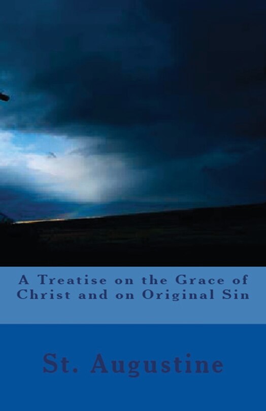 Front cover_A Treatise on the Grace of Christ and on Original Sin