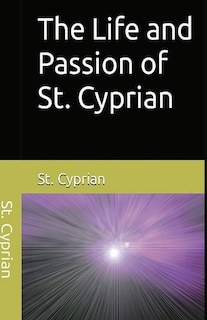 Front cover_The Life and Passion of St. Cyprian