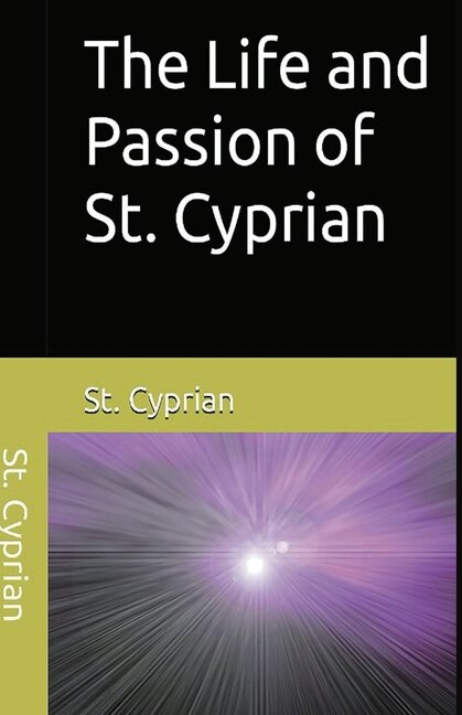 Front cover_The Life and Passion of St. Cyprian