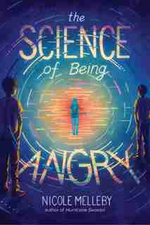The Science Of Being Angry by Nicole Melleby