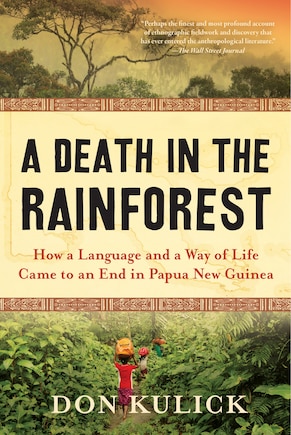 A Death In The Rainforest: How A Language And A Way Of Life Came To An End In Papua New Guinea