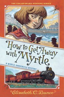 Front cover_How To Get Away With Myrtle (myrtle Hardcastle Mystery 2)