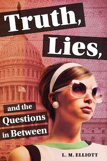 Front cover_Truth, Lies, and the Questions in Between