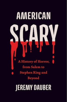 American Scary: A History of Horror, from Salem to Stephen King and Beyond