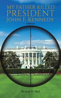 Couverture_My Father Killed President John F. Kennedy