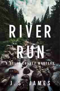 River Run: A Delia Chavez Mystery by J. S. James