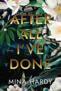 After All I've Done: A Novel by Mina Hardy