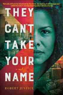 They Can't Take Your Name: A Novel by Robert Justice