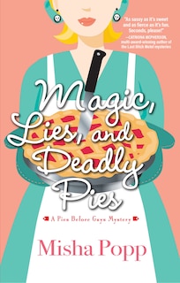 Couverture_Magic, Lies, And Deadly Pies