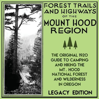 Couverture_Forest Trails And Highways Of The Mount Hood Region (Legacy Edition)