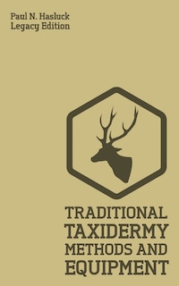 Couverture_Traditional Taxidermy Methods And Equipment (Legacy Edition)