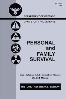 Personal and Family Survival (Historic Reference Edition): The Historic Cold-War-Era Manual For Preparing For Emergency Shelter Survival And Civil Defense